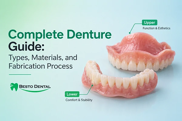 Complete Denture Guide: Types, Materials, and Fabrication Process